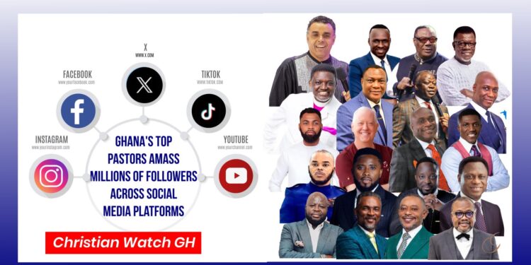 20 TOP PASTORS IN GHANA AMASS MILLIONS OF FOLLOWERS ACROSS SOCIAL MEDIA PLATFORMS