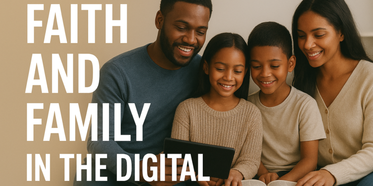 Faith and Family in the Digital Age